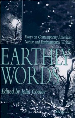  - Earthly Words: Essays on Contemporary American Nature and Environmental Writers - 9780472065370 - V9780472065370