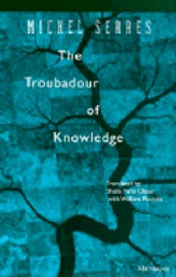 Michel Serres - The Troubadour of Knowledge (Studies in Literature and Science) - 9780472065516 - V9780472065516