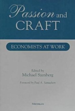Michael Szenberg - Passion and Craft: Economists at Work - 9780472066858 - V9780472066858