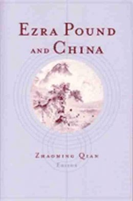 Zhaoming Qian (Ed.) - Ezra Pound and China - 9780472068296 - V9780472068296