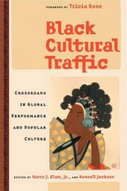 Harry J. Elam - Black Cultural Traffic: Crossroads in Global Performance and Popular Culture - 9780472068401 - V9780472068401