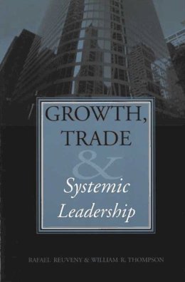 Reuveny, Rafael, Thompson, William R. - Growth, Trade, and Systemic Leadership - 9780472068500 - V9780472068500