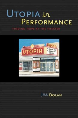 Unknown - Utopia in Performance: Finding Hope at the Theater - 9780472069071 - V9780472069071