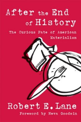 Robert E. Lane - After the End of History: The Curious Fate of American Materialism (Evolving Values for a Capitalist World) - 9780472069156 - V9780472069156