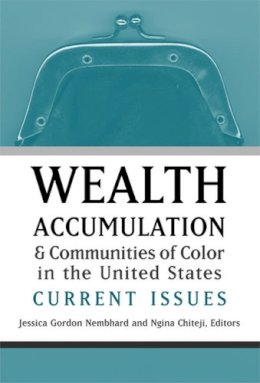  - Wealth Accumulation and Communities of Color in the United States: Current Issues - 9780472069583 - V9780472069583