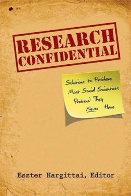  - Research Confidential: Solutions to Problems Most Social Scientists Pretend They Never Have - 9780472070268 - V9780472070268