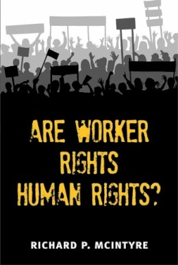 Richard P. McIntyre - Are Worker Rights Human Rights? - 9780472070428 - V9780472070428