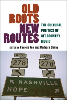 Pamela Fox - Old Roots, New Routes: The Cultural Politics of Alt.Country Music - 9780472070534 - V9780472070534