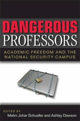 Malini Jo Schueller - Dangerous Professors: Academic Freedom and the National Security Campus - 9780472070633 - V9780472070633