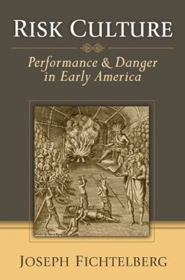 Joseph Fichtelberg - Risk Culture: Performance and Danger in Early America - 9780472070947 - V9780472070947