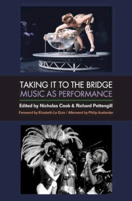 Nicholas Cook - Taking It to the Bridge: Music as Performance - 9780472071777 - V9780472071777