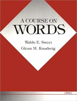 Sweet, Waldo E., Knudsvig, Glenn M. - A Course on Words - 9780472081011 - V9780472081011