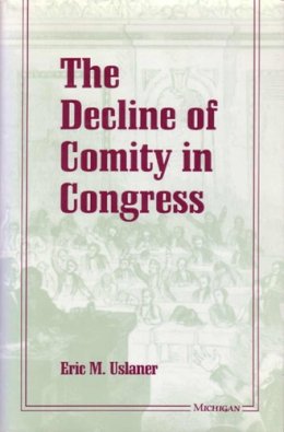 Eric M. Uslaner - The Decline of Comity in Congress - 9780472084210 - V9780472084210