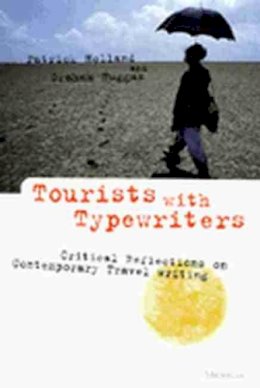 Holland, Patrick, Huggan, Graham - Tourists with Typewriters: Critical Reflections on Contemporary Travel Writing - 9780472087068 - V9780472087068