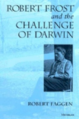 Robert Faggen - Robert Frost and the Challenge of Darwin - 9780472087471 - V9780472087471