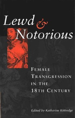 N/A - Lewd and Notorious: Female Transgression in the Eighteenth Century - 9780472089062 - V9780472089062