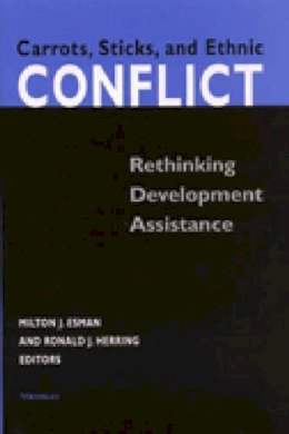 Milton J. Esman - Carrots, Sticks, and Ethnic Conflict: Rethinking Development Assistance - 9780472089277 - V9780472089277