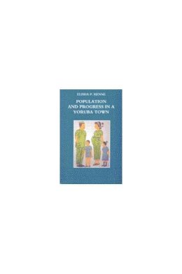 Elisha P. Renne - Population and Progress in a Yoruba Town - 9780472089833 - V9780472089833