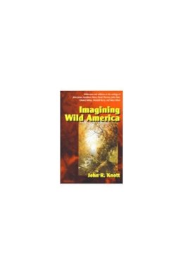 John R. Knott - Imagining Wild America - 9780472098064 - V9780472098064