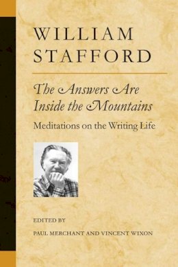 William Stafford - The Answers Are Inside the Mountains: Meditations on the Writing Life (Poets on Poetry) - 9780472098545 - V9780472098545