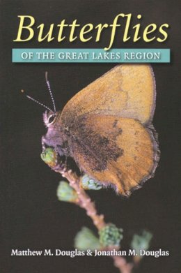 Douglas, Matthew M., Douglas, Jonathan M. - Butterflies of the Great Lakes Region (Great Lakes Environment) - 9780472098842 - V9780472098842