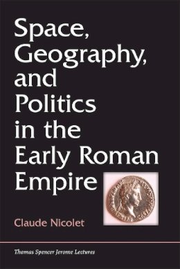 Unknown - Space, Geography, and Politics in the Early Roman Empire (Thomas Spencer Jerome Lectures) - 9780472100965 - V9780472100965