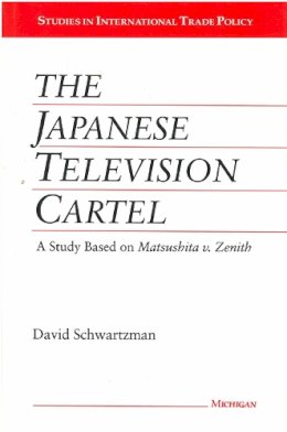 David A. Schwartzman - The Japanese Television Cartel: A Study Based on 