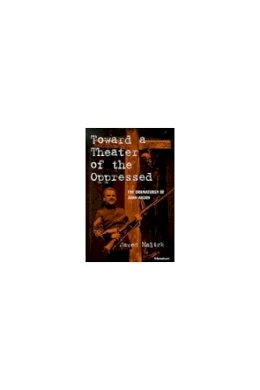 Javed Malick - Toward a Theater of the Oppressed: The Dramaturgy of John Arden (Theater: Theory/Text/Performance) - 9780472105878 - V9780472105878