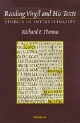 Richard F. Thomas - Reading Virgil and His Texts: Studies in Intertextuality - 9780472108978 - V9780472108978