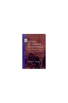 Gould - Origins of Liberal Dominance: State, Church, and Party in Nineteenth-Century Europe (Interests, Identities, and Institutions in Comparative Politics) - 9780472110155 - V9780472110155 Gould - Origins of Liberal Dominance: State, Church, and Party in Nineteenth-Century Europe (Interests, Identities, and Institutions in Comparative Politics) - 9780472110155 - V9780472110155