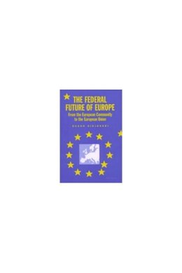 Dusan Sidjanski - The Federal Future of Europe: From the European Community to the European Union - 9780472110759 - V9780472110759