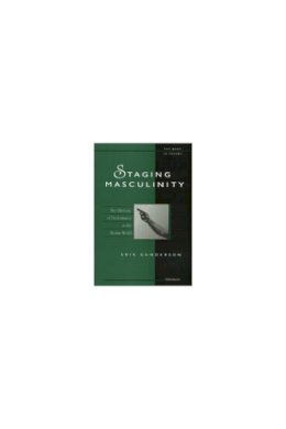 Erik Gunderson - Staging Masculinity: The Rhetoric of Performance in the Roman World (The Body, In Theory: Histories of Cultural Materialism) - 9780472111398 - V9780472111398