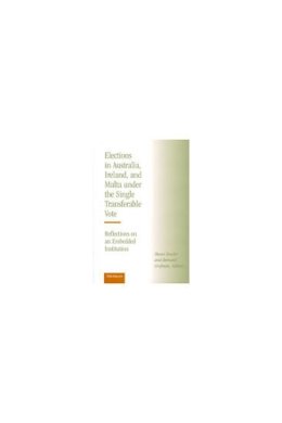  - Elections in Australia, Ireland, and Malta under the Single Transferable Vote: Reflections on an Embedded Institution - 9780472111596 - V9780472111596