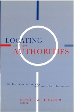 Daniel W. Drezner - Locating the Proper Authorities - 9780472112890 - V9780472112890