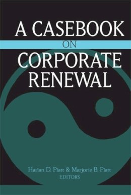 Platt, Harlan D., Platt, Marjorie B. - A Casebook on Corporate Renewal - 9780472113699 - V9780472113699