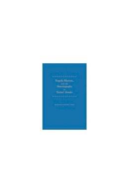 Francesca Santoro L'Hoir - Tragedy, Rhetoric, and the Historiography of Tacitus' Annales - 9780472115198 - V9780472115198