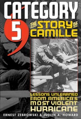 Judith A. Howard Ernest Zebrowski - Category 5: The Story of Camille, Lessons Unlearned from America's Most Violent Hurricane - 9780472115259 - V9780472115259