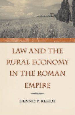 Kehoe - Law and the Rural Economy in the Roman Empire - 9780472115822 - V9780472115822