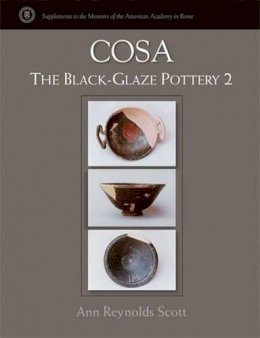 Ann Reynolds Scott - Cosa: The Black-Glaze Pottery 2 (Supplements to the Memoirs of the American Academy in Rome) - 9780472115853 - V9780472115853