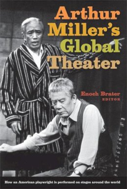 Enoch Brater - Arthur Miller's Global Theater - 9780472115938 - V9780472115938