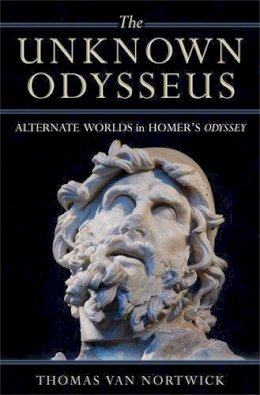 Thomas Van Nortwick - The Unknown Odysseus: Alternate Worlds in Homer's Odyssey - 9780472116737 - V9780472116737