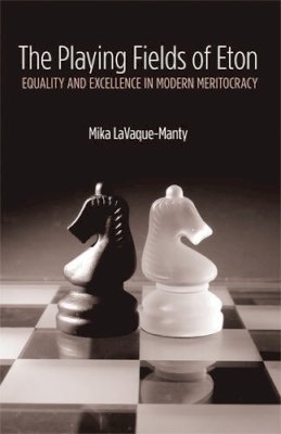 Mika Tapani Lavaque-Manty - The Playing Fields of Eton: Equality and Excellence in Modern Meritocracy - 9780472116850 - V9780472116850