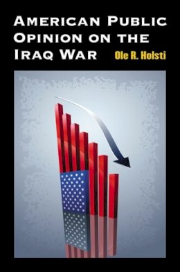 Ole R Holsti - American Public Opinion on the Iraq War - 9780472117048 - V9780472117048