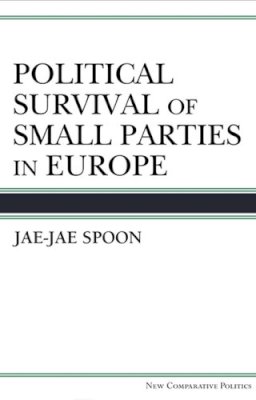 Jae-Jae Miche Spoon - Political Survival of Small Parties in Europe (New Comparative Politics) - 9780472117901 - V9780472117901