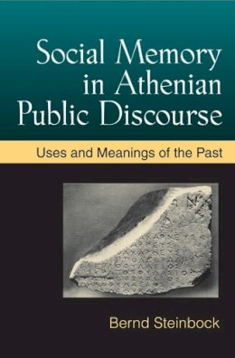 Unknown - Social Memory in Athenian Public Discourse: Uses and Meanings of the Past - 9780472118328 - V9780472118328