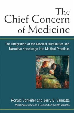 Unknown - The Chief Concern of Medicine: The Integration of the Medical Humanities and Narrative Knowledge into Medical Practices - 9780472118595 - V9780472118595