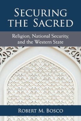 Unknown - Securing the Sacred: Religion, National Security, and the Western State (Configurations: Critical Studies of World Politics) - 9780472119226 - V9780472119226