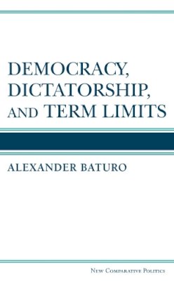 Unknown - Democracy, Dictatorship, and Term Limits (New Comparative Politics) - 9780472119318 - V9780472119318