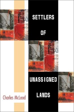 Charles McLeod - Settlers of Unassigned Lands (21st Century Prose) - 9780472119554 - V9780472119554