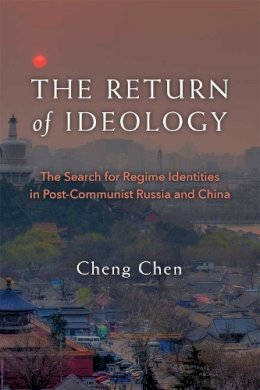 Cheng Chen - The Return of Ideology: The Search for Regime Identities in Postcommunist Russia and China - 9780472119936 - V9780472119936